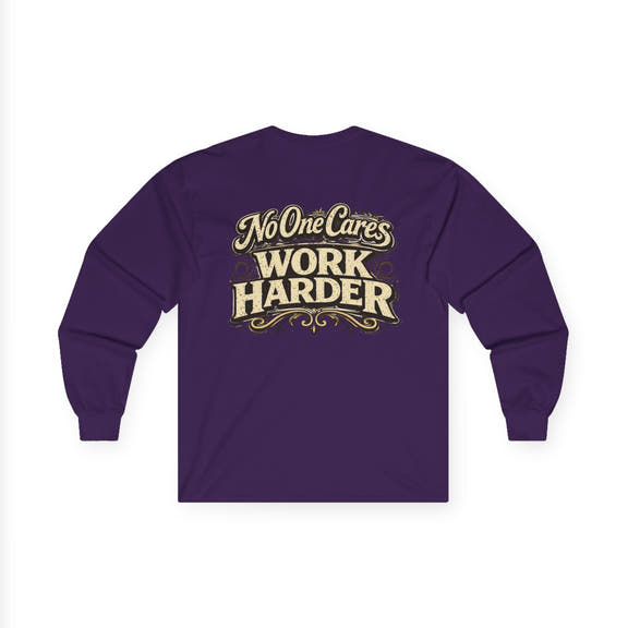 No One Cares, Work Harder Motivational Graphic - Wicked & Riled Clothing