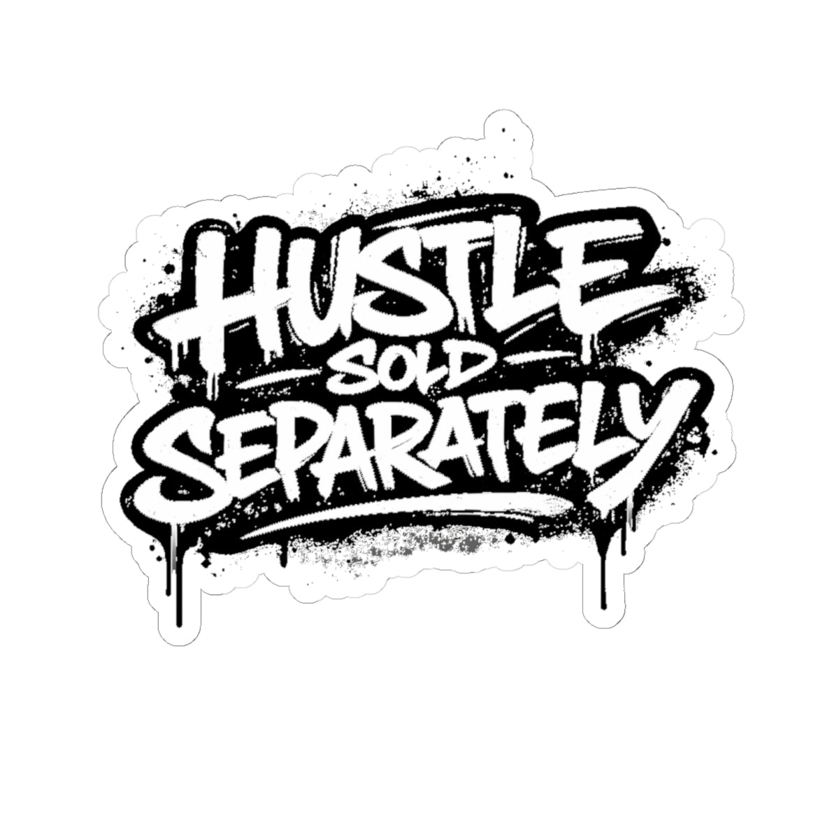 Sticker — "Hustle Sold Separately" Graffiti Kiss-Cut Sticker