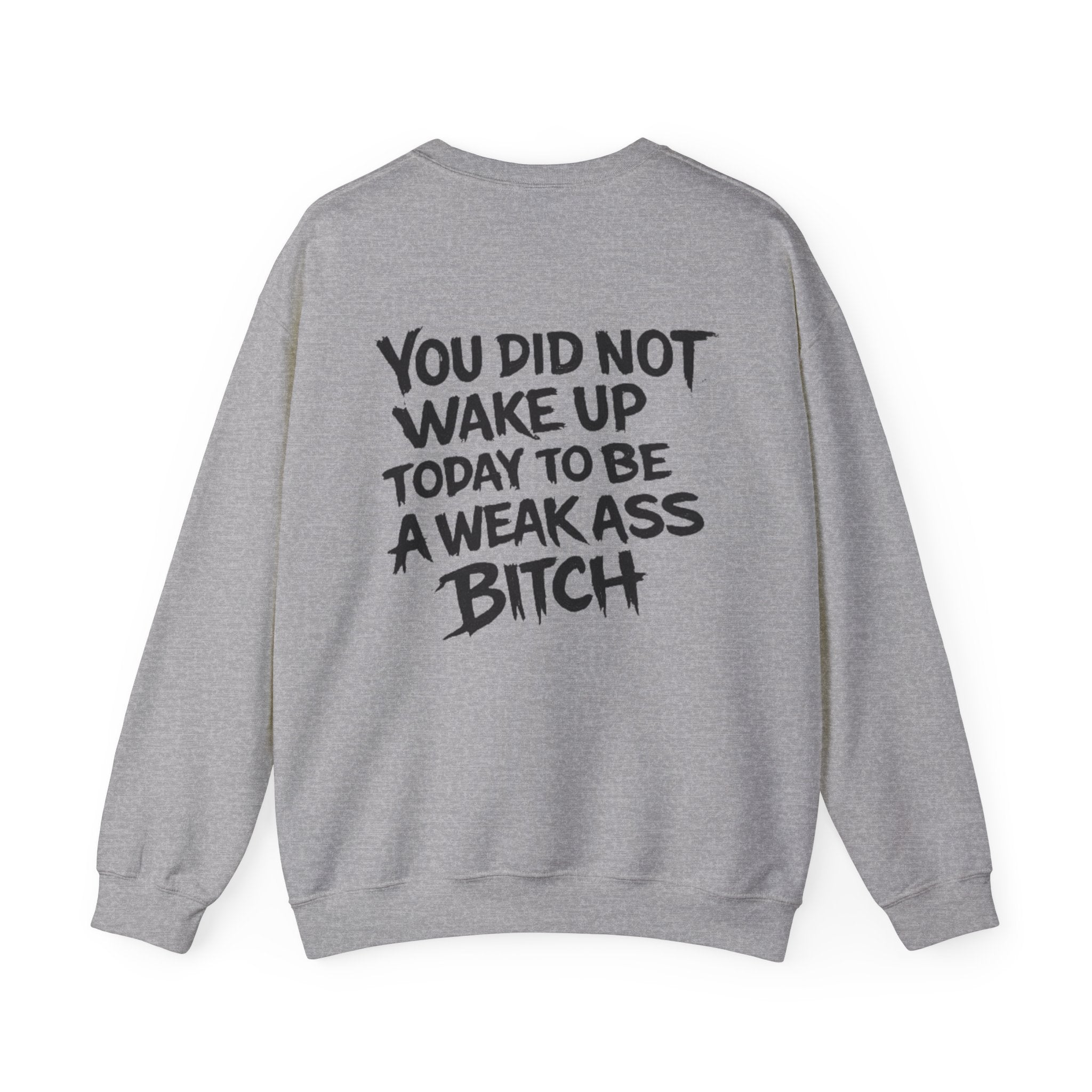 You Did Not Wake Up Today to Be a Weakass Bitch' - Wicked & Riled Clothing