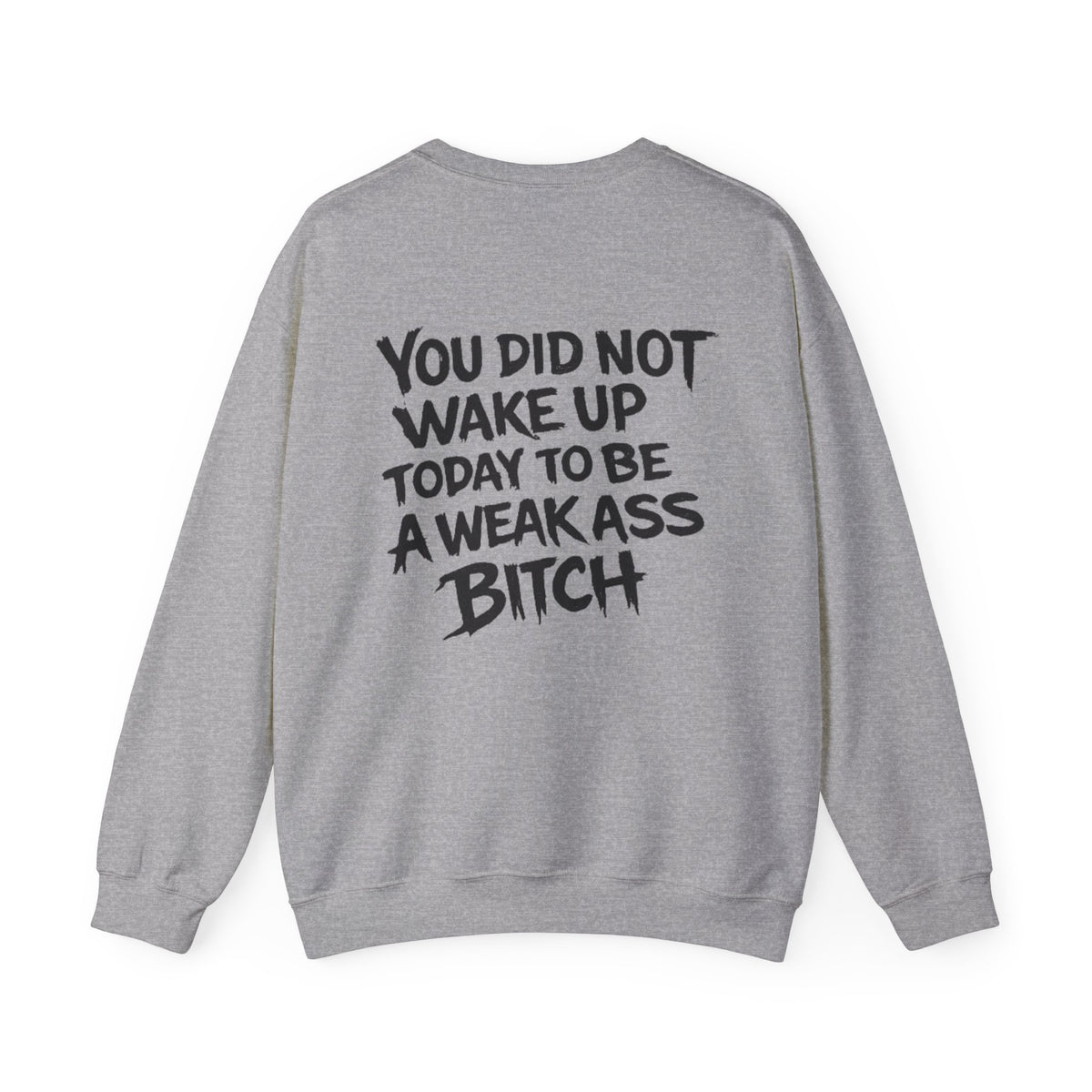 You Did Not Wake Up Today to Be a Weakass Bitch' - Wicked & Riled Clothing