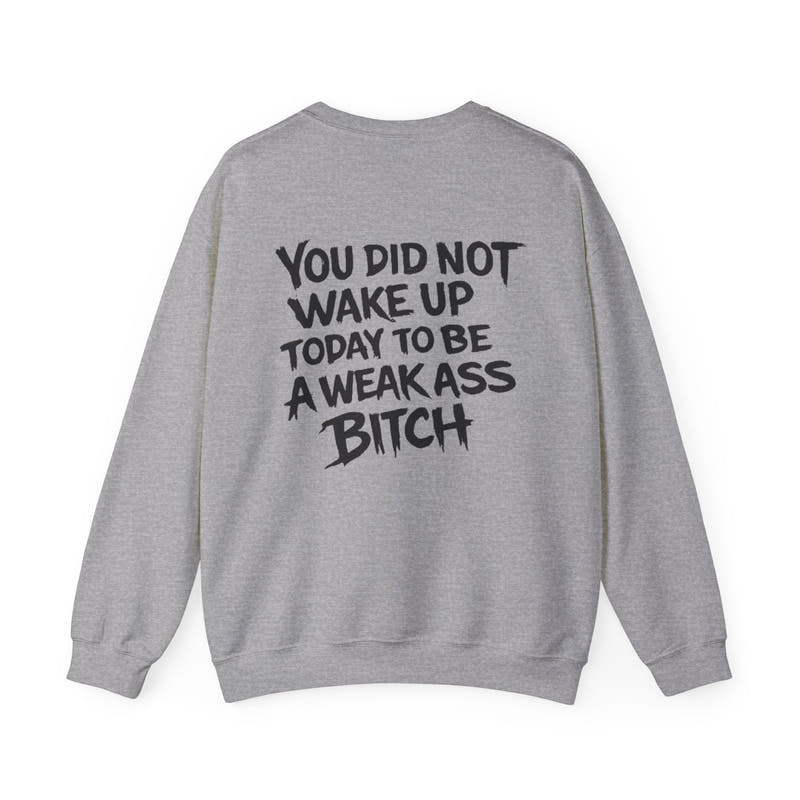 You Did Not Wake Up Today to Be a Weakass Bitch' - Wicked & Riled Clothing