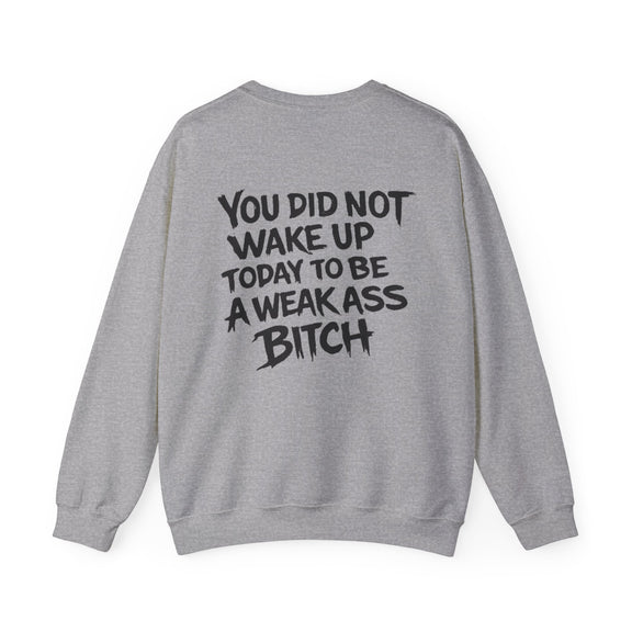 You Did Not Wake Up Today to Be a Weakass Bitch' - Wicked & Riled Clothing