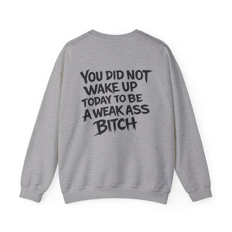 You Did Not Wake Up Today to Be a Weakass Bitch' - Wicked & Riled Clothing