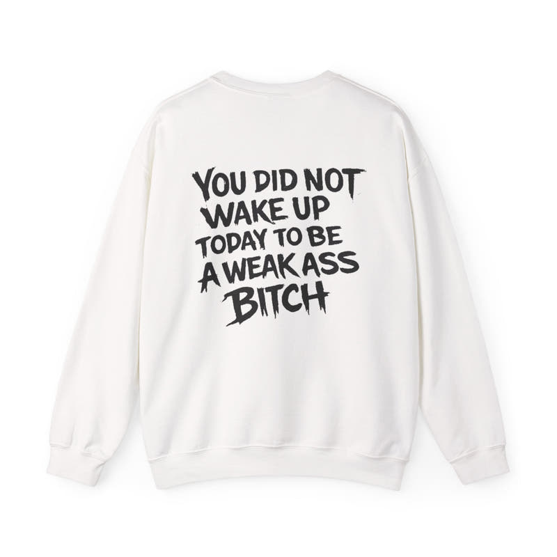 You Did Not Wake Up Today to Be a Weakass Bitch' - Wicked & Riled Clothing
