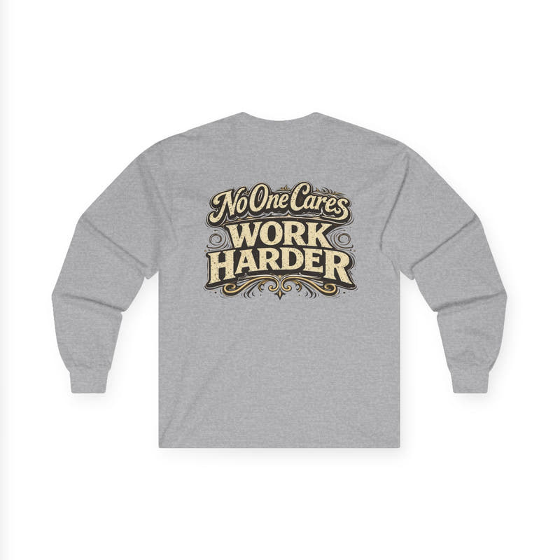 No One Cares, Work Harder Motivational Graphic - Wicked & Riled Clothing