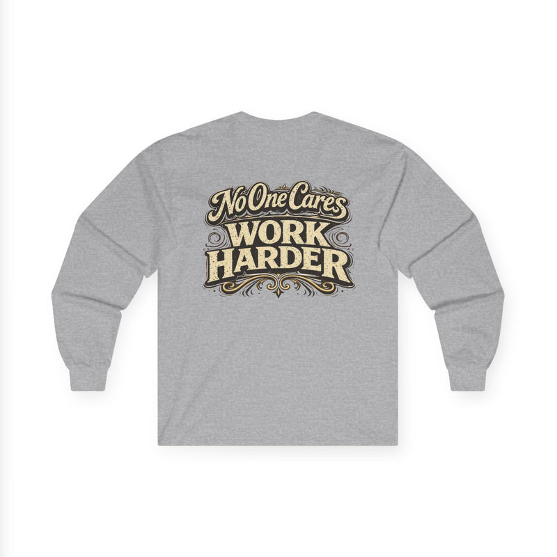 No One Cares, Work Harder Motivational Graphic - Wicked & Riled Clothing