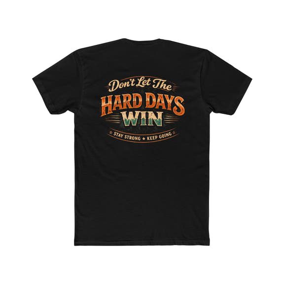 Don't Let the Hard Days Win Tee Motivational Graphic Crewneck - Wicked & Riled Clothing