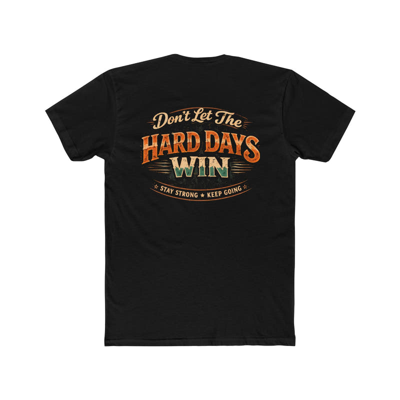Don't Let the Hard Days Win Tee Motivational Graphic Crewneck - Wicked & Riled Clothing