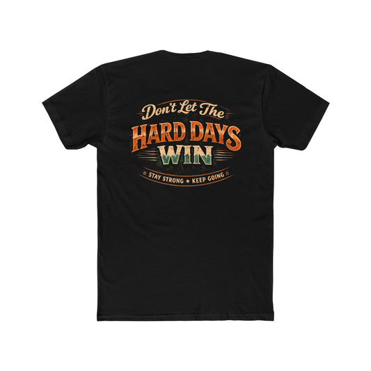 Don't Let the Hard Days Win Tee Motivational Graphic Crewneck - Wicked & Riled Clothing