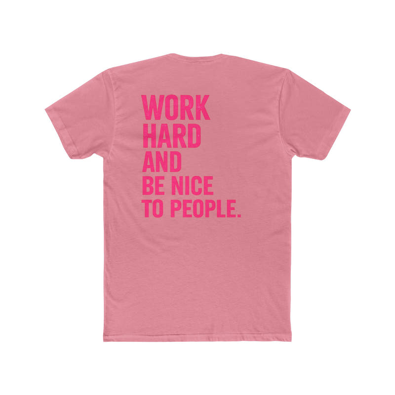 Motivational Tee — "Work Hard and Be Nice to People" Cotton Shirt - Wicked & Riled Clothing