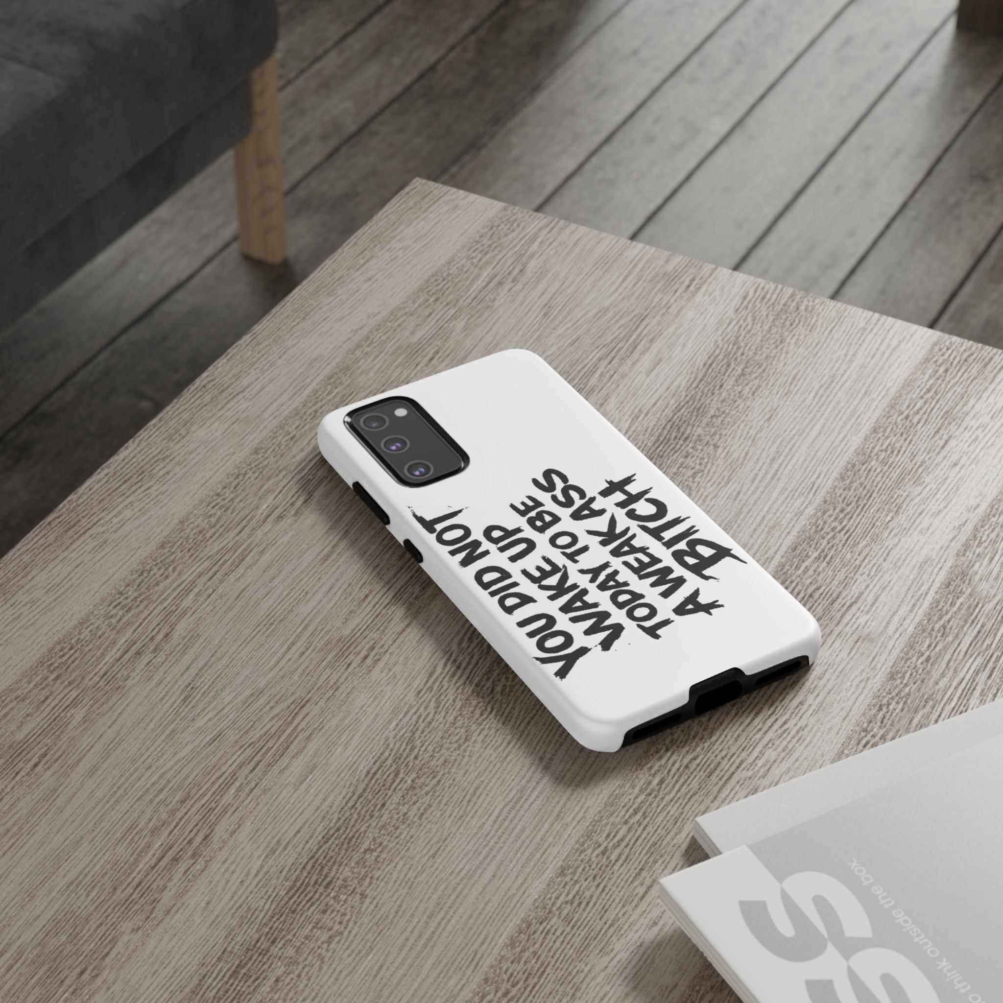 Phone Case — "You Did Not Wake Up Today to Be a Weakass Bitch" Bold Typography